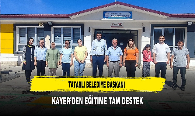 Tatarlı Belediye Başkanı Kayer’den eğitime tam destek