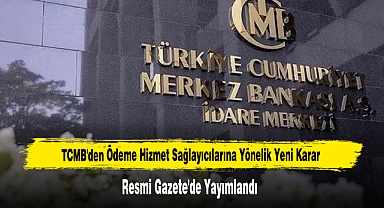 TCMB'den Ödeme Hizmet Sağlayıcılarına Yönelik Yeni Karar Resmi Gazete'de Yayımlandı