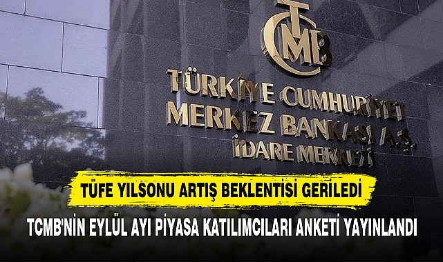 TCMB'NİN EYLÜL AYI PİYASA KATILIMCILARI ANKETİ YAYINLANDI