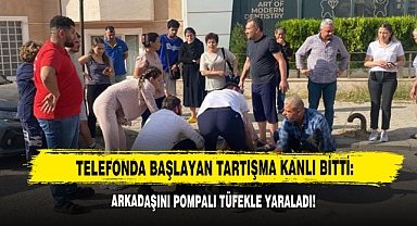 Telefonda Başlayan Tartışma Kanlı Bitti: Arkadaşını Pompalı Tüfekle Yaraladı!