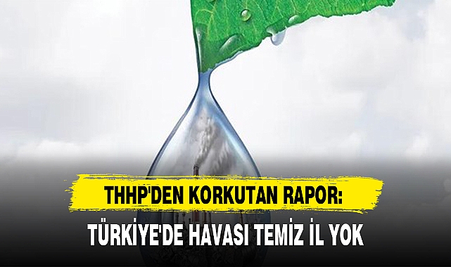 THHP'DEN KORKUTAN RAPOR: