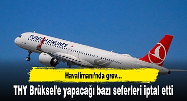 THY Brüksel'e yapacağı bazı seferleri iptal etti