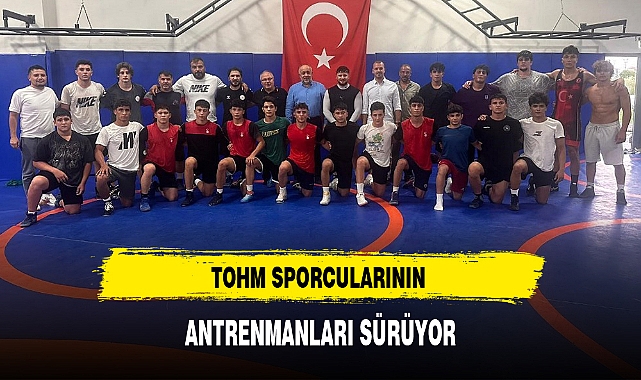 TOHM SPORCULARININ ANTRENMANLARI SÜRÜYOR