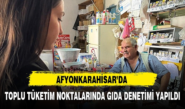 TOPLU TÜKETİM NOKTALARINDA GIDA DENETİMİ YAPILDI