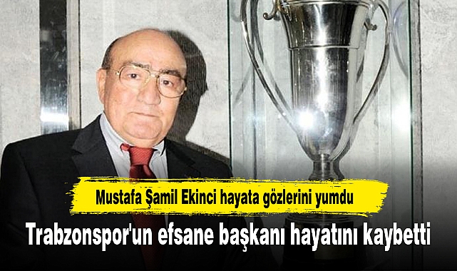 Trabzonspor'un efsane başkanı hayatını kaybetti