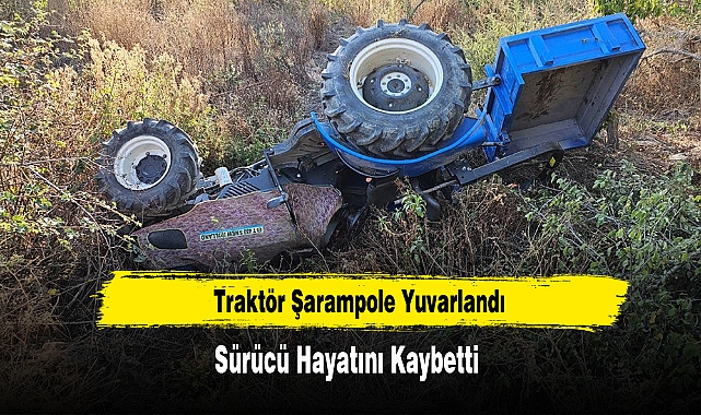 Traktör Şarampole Yuvarlandı: 1 Ölü