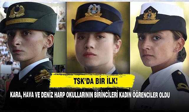 TSK’da Bir İlk! Kara, Hava Ve Deniz Harp Okullarının Birincileri Kadın Öğrenciler Oldu