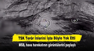 TSK Terör İnlerini İşte Böyle Yok Etti! MSB, hava harekatının görüntülerini paylaştı