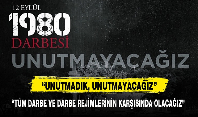 "TÜM DARBE VE DARBE REJİMLERİNİN KARŞISINDA OLACAĞIZ"