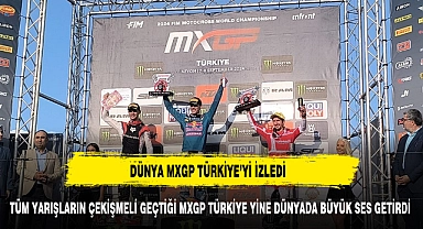 TÜM YARIŞLARIN ÇEKİŞMELİ GEÇTİĞİ MXGP TÜRKİYE YİNE DÜNYADA BÜYÜK SES GETİRDİ