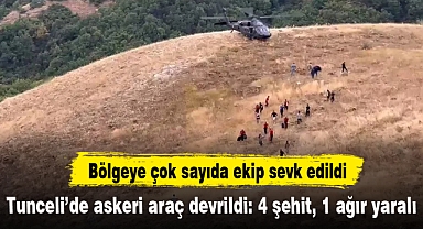 Tunceli’de askeri araç devrildi: 4 şehit, 1 ağır yaralı