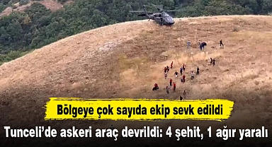 Tunceli’de askeri araç devrildi: 4 şehit, 1 ağır yaralı