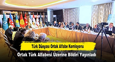 Türk Dünyası Ortak Alfabe Komisyonu, Ortak Türk Alfabesi Üzerine Bildiri Yayınladı
