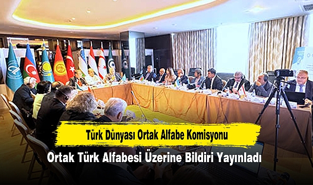 Türk Dünyası Ortak Alfabe Komisyonu, Ortak Türk Alfabesi Üzerine Bildiri Yayınladı