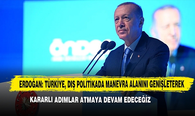 "Türkiye, Dış Politikada Manevra Alanını Genişleterek Kararlı Adımlar Atmaya Devam Edecek"