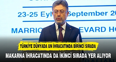 TÜRKİYE DÜNYADA UN İHRACATINDA BİRİNCİ SIRADA