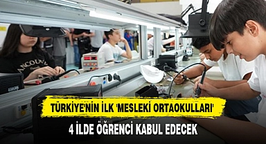 TÜRKİYE'NİN İLK 'MESLEKİ ORTAOKULLARI' 4 İLDE ÖĞRENCİ KABUL EDECEK