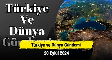 Türkiye ve Dünya Gündemi | 20 Eylül 2024