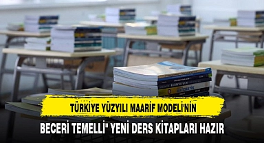 TÜRKİYE YÜZYILI MAARİF MODELİ'NİN "BECERİ TEMELLİ" YENİ DERS KİTAPLARI HAZIR