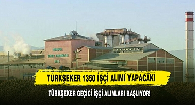 Türkşeker 1350 Geçici İşçi Alımı Yapacak!