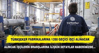Türkşeker Fabrikalarına 1350 Geçici İşçi Alınacak