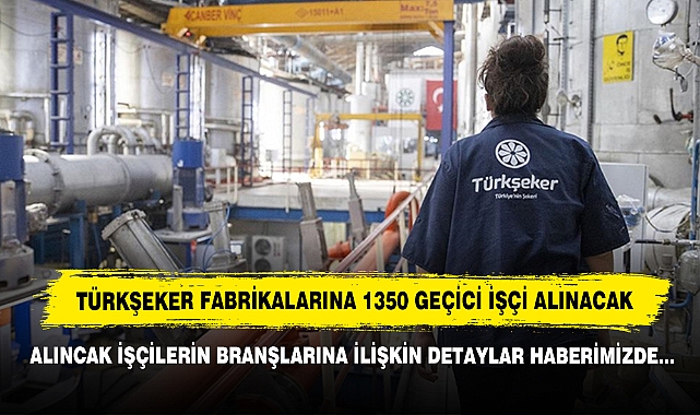 Türkşeker Fabrikalarına 1350 Geçici İşçi Alınacak