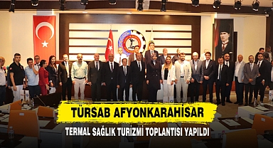TÜRSAB Afyonkarahisar Termal Sağlık Turizmi Toplantısı Yapıldı