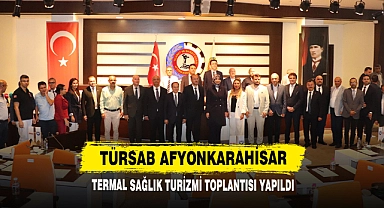 TÜRSAB Afyonkarahisar Termal Sağlık Turizmi Toplantısı Yapıldı