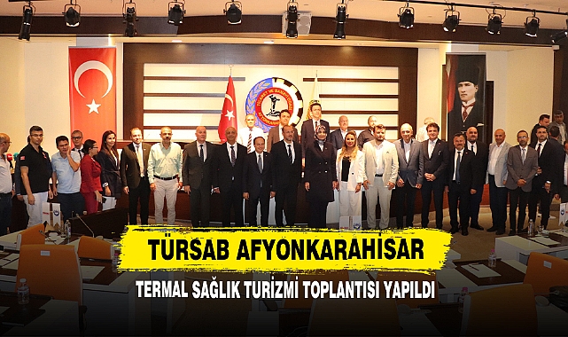 TÜRSAB Afyonkarahisar Termal Sağlık Turizmi Toplantısı Yapıldı