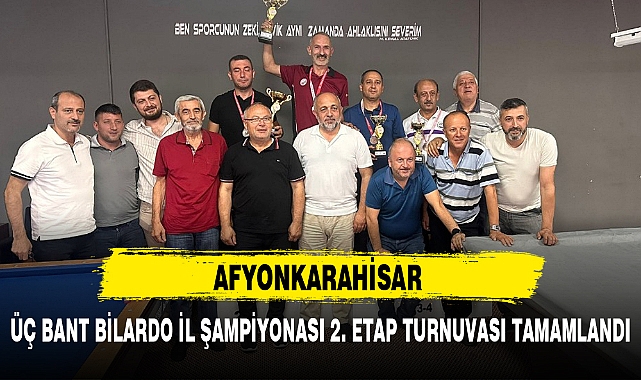 ÜÇ BANT BİLARDO İL ŞAMPİYONASI 2. ETAP TURNUVASI TAMAMLANDI