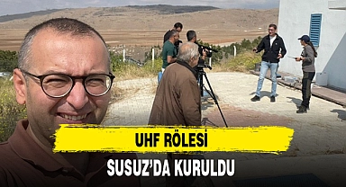 UHF RÖLESİ SUSUZ'DA KURULDU