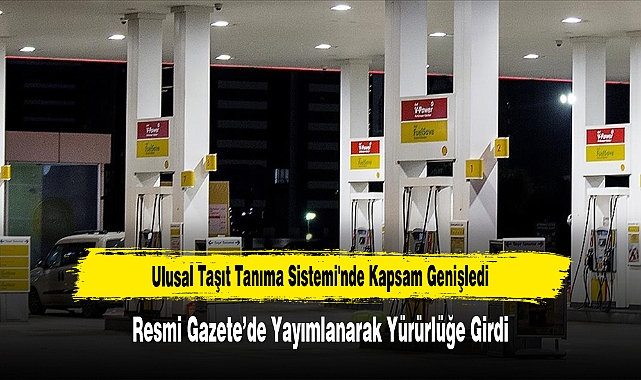 Ulusal Taşıt Tanıma Sistemi'nde Kapsam Genişledi