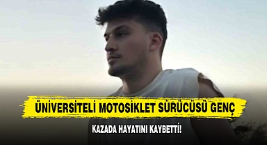 Üniversiteli Motosiklet Sürücüsü Genç, Kazada Hayatını Kaybetti!