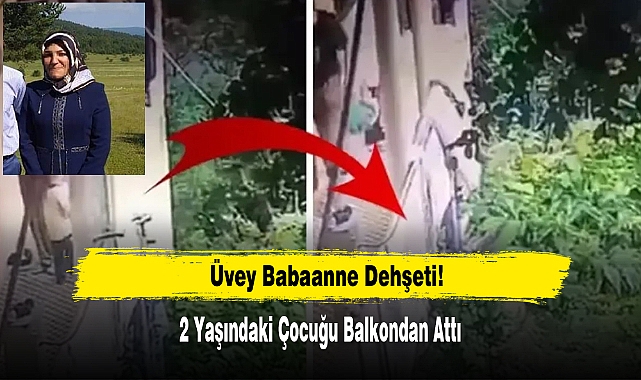 Üvey Babaanne Dehşeti!  2 Yaşındaki Çocuğu Balkondan Attı