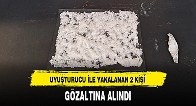 UYUŞTURUCU İLE YAKALANAN 2 KİŞİ GÖZALTINA ALINDI