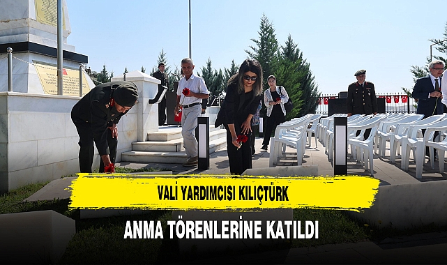 Vali Yardımcısı Kılıçtürk Anma Törenlerine Katıldı