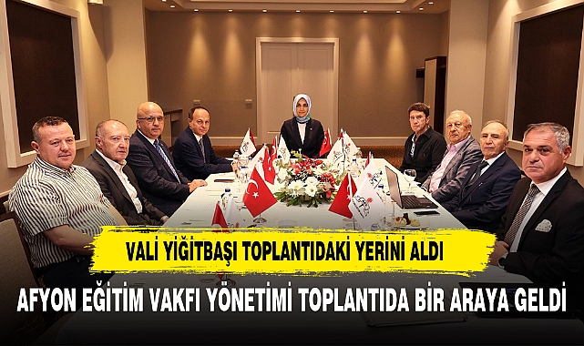Vali Yiğitbaşı, Afyon Eğitim Vakfı Yönetim Kurulu Toplantısında