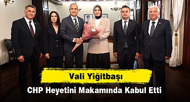 Vali Yiğitbaşı, CHP Heyetini Makamında Kabul Etti