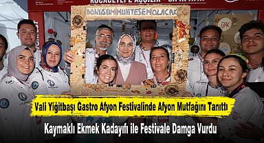 Vali Yiğitbaşı Gastro Afyon Festivalinde Afyon Mutfağını Tanıttı