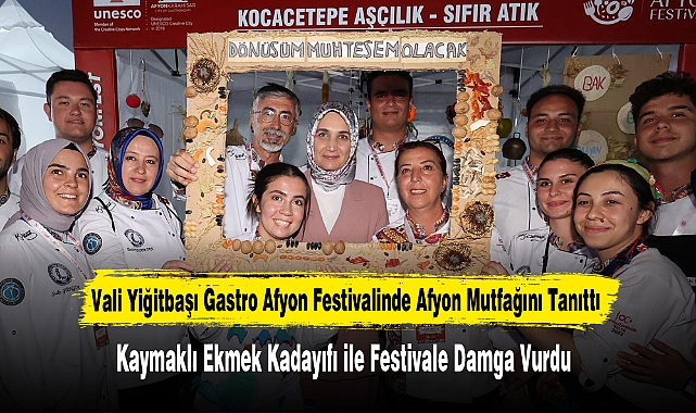 Vali Yiğitbaşı Gastro Afyon Festivalinde Afyon Mutfağını Tanıttı