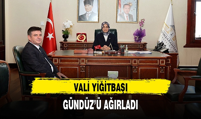 VALİ YİĞİTBAŞI, GÜNDÜZ'Ü AĞIRLADI