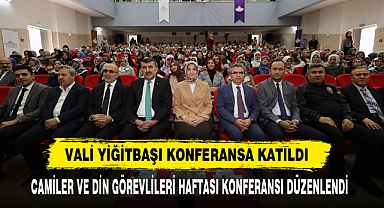 VALİ YİĞİTBAŞI KONFERANSA KATILDI