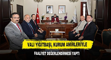 Vali Yiğitbaşı, Kurum Amirleriyle Faaliyet Değerlendirmesi Yaptı