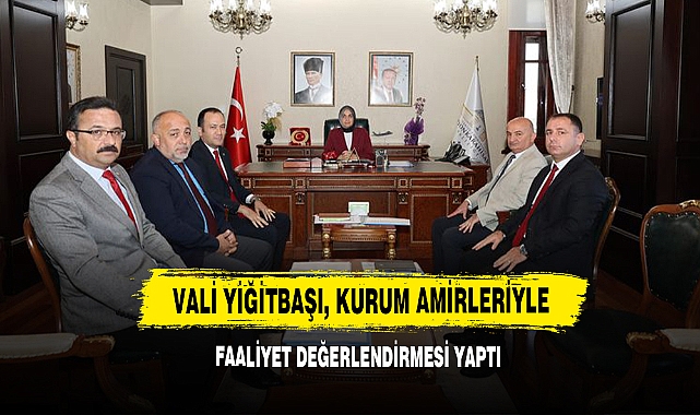 Vali Yiğitbaşı, Kurum Amirleriyle Faaliyet Değerlendirmesi Yaptı