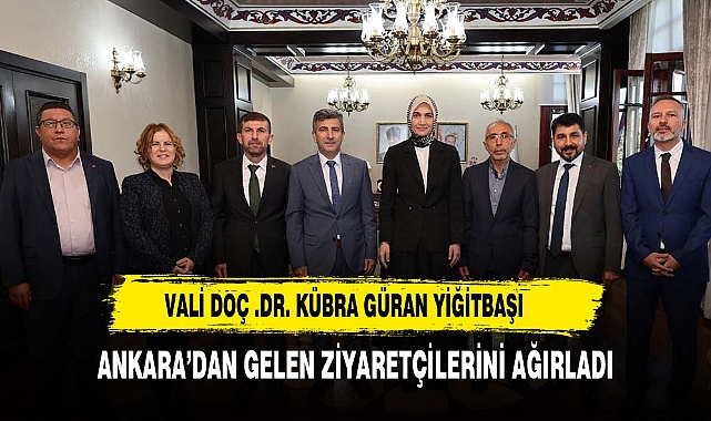 VALİ YİĞİTBAŞI  ÖNEMLİ ZİYARETÇİLERİ MAKAMINDA KABUL ETTİ