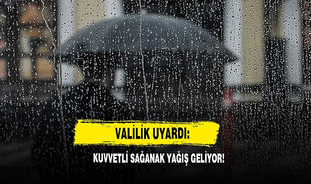 Valilik Uyardı: Kuvvetli Sağanak Yağış Geliyor!