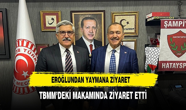 Veysel Eroğlu, Hüseyin Yayman'ı Ziyaret Etti