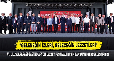 VI. Uluslararası Gastro Afyon Lezzet Festivali Basın Lansmanı Gerçekleştirildi