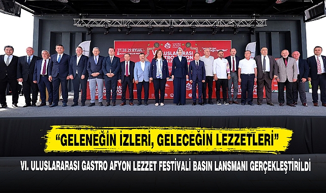 VI. Uluslararası Gastro Afyon Lezzet Festivali Basın Lansmanı Gerçekleştirildi