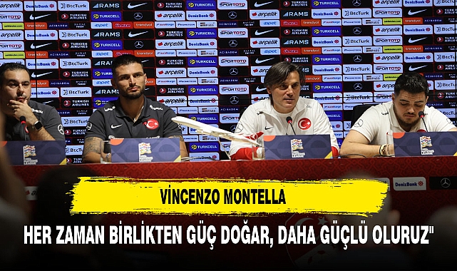 VİNCENZO MONTELLA: "HER ZAMAN BİRLİKTEN GÜÇ DOĞAR, DAHA GÜÇLÜ OLURUZ